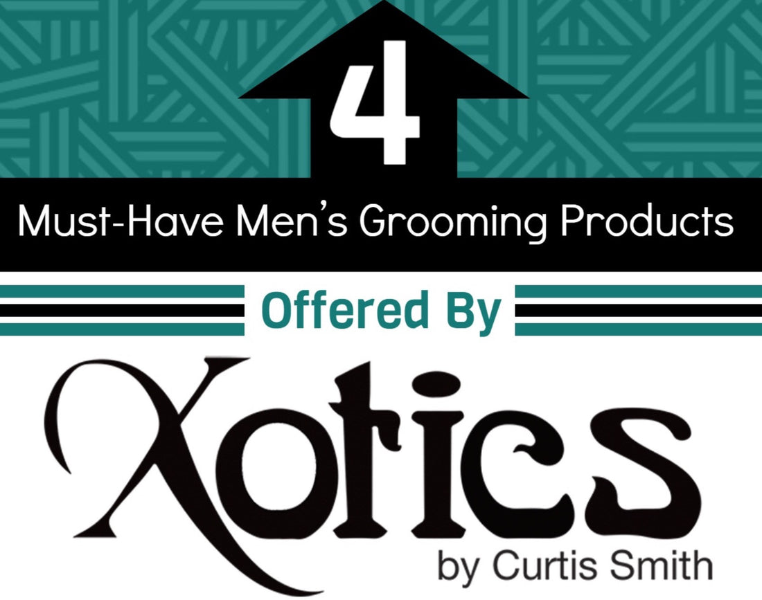 4 Must-Have Men's Grooming Products